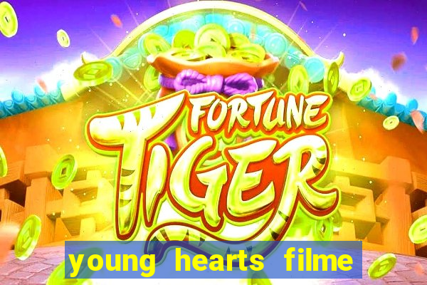 young hearts filme completo dublado